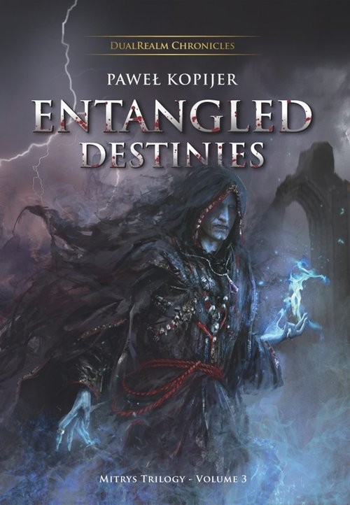 okładka Entangled Destinies, Mitrys Trilogy DualRealm Chronicles książka