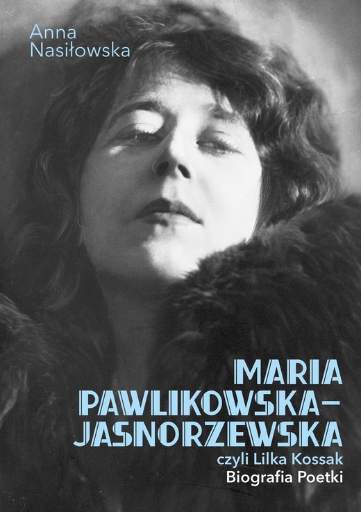 okładka Maria Pawlikowska-Jasnorzewska, czyli Lilka Kossak. Biografia poetki ebook | epub, mobi, pdf | Anna Nasiłowska