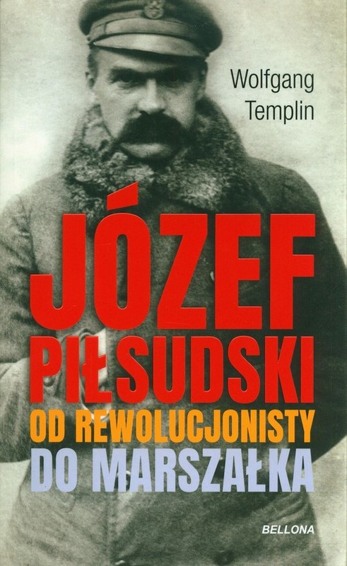 okładka Józef Piłsudski Biografia Od rewolucjonisty do marszałka książka