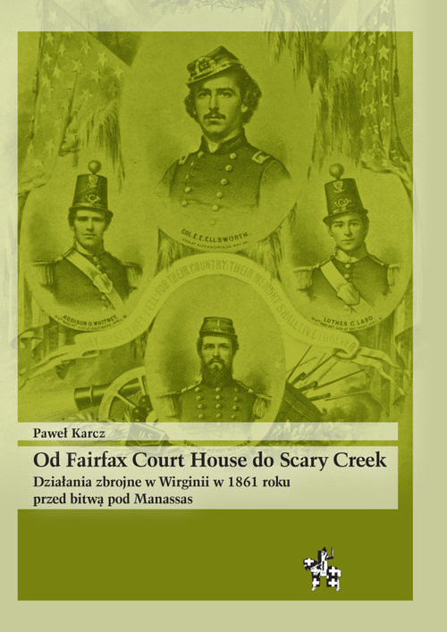 okładka Od Fairfax Court House do Scary Creek Działania zbrojne w Wirginii w 1861 roku przed bitwą pod Manassas książka