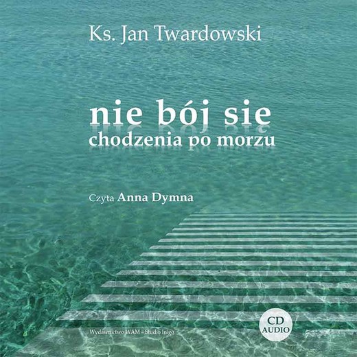 okładka Nie bój się chodzenia po morzu audiobook | MP3 | Ks. Jan Twardowski