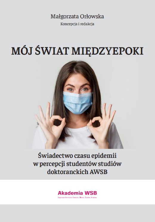 okładka Mój świat międzyepoki – Świadectwo czasu epidemii w percepcji studentów studiów doktoranckich AWSB ebook | pdf | Autor zbiorowy
