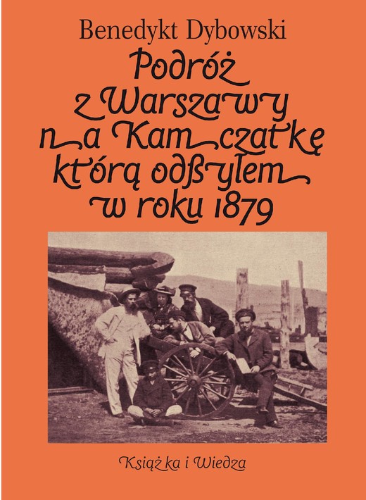 okładka Podróż z Warszawy na Kamczatkę którą odbyłem w roku 1879 ebook | pdf | Benedykt Dybowski
