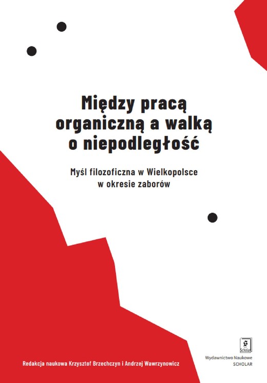 okładka Między pracą organiczną a walką o niepodległość ebook | pdf | Krzysztof Brzechczyn, Andrzej Wawrzynowicz