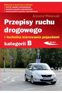 okładka Przepisy ruchu drogowego i technika kierowania pojazdami kategorii B książka