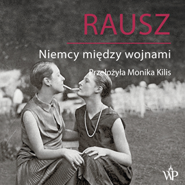 okładka Rausz. Niemcy między wojnami audiobook | MP3 | Harald Jähner