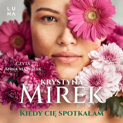 okładka Kiedy cię spotkałam audiobook | MP3 | Krystyna Mirek