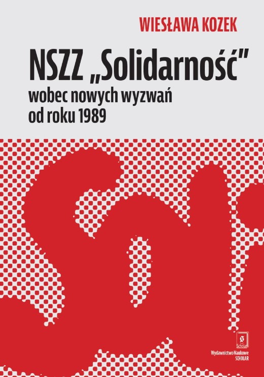 okładka NSZZ „Solidarność” wobec nowych wyzwań od roku 1989 ebook | pdf | Wiesława Kozek