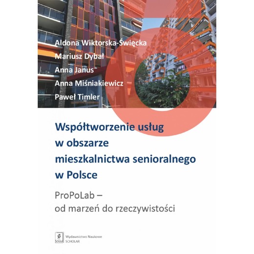 okładka Współtworzenie usług w obszarze mieszkalnictwa senioralnego w Polsce. ProPoLab: od marzeń do rzeczywistości ebook | pdf | Autor zbiorowy