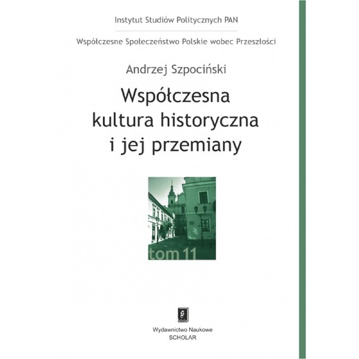 okładka Współczesna kultura historyczna i jej przemiany ebook | pdf | Andrzej Szpociński