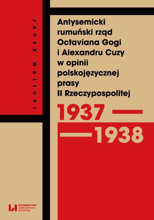 okładka Antysemicki rumuński rząd Octaviana Gogi i Alexandru Cuzy w opinii polskojęzycznej prasy II Rzeczypospolitej (1937–1938) ebook | pdf | Jacek Walicki