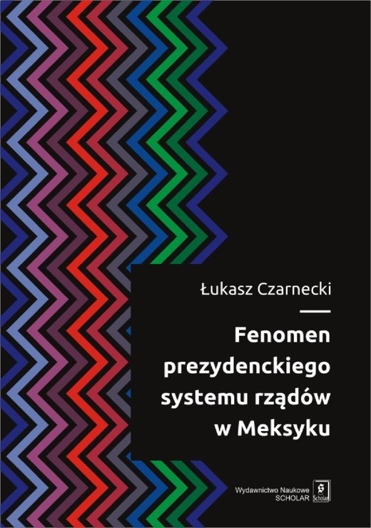 okładka Fenomen prezydenckiego systemu rządów w Meksyku ebook | pdf | Łukasz Czarnecki