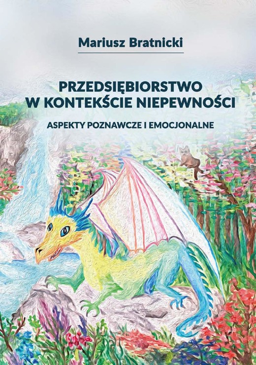 okładka Przedsiębiorstwo w kontekście niepewności. Aspekty poznawcze i emocjonalne ebook | pdf | Mariusz Bratnicki