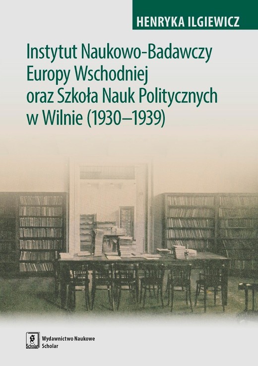 okładka Instytut Naukowo-Badawczy Europy Wschodniej oraz Szkoła Nauk Politycznych w Wilnie (1930-1939) ebook | pdf | Henryka Ilgiewicz