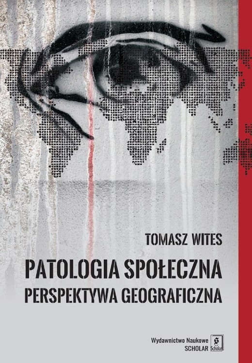 okładka Patologia społeczna. Perspektywa geograficzna ebook | pdf | Tomasz Wites