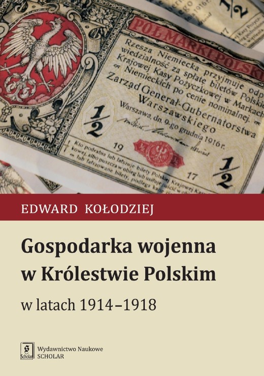 okładka Gospodarka wojenna w Królestwie Polskim w latach 1914-1918 ebook | pdf | Edward Kołodziej