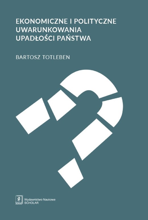 okładka Ekonomiczne i polityczne uwarunkowania upadłości państwa ebook | pdf | Bartosz Totleben