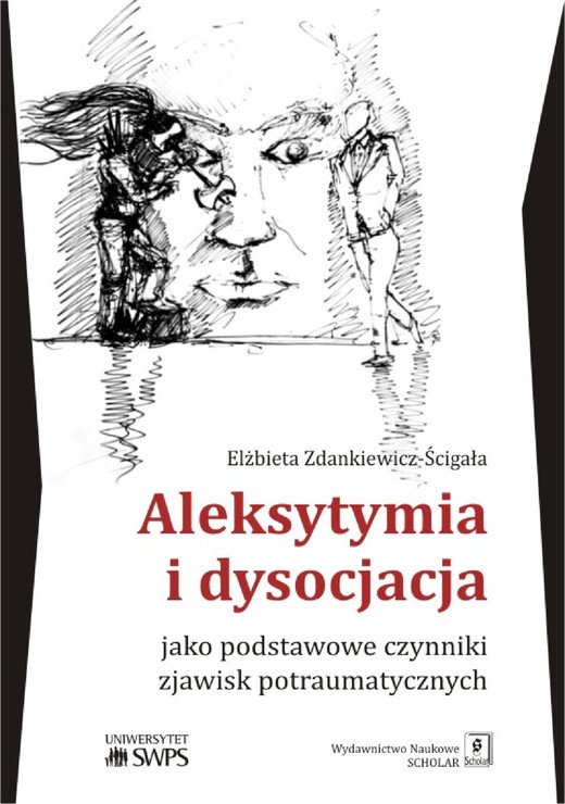 okładka Aleksytymia i dysocjacja jako podstawowe czynniki zjawisk potraumatycznych ebook | pdf | Elżbieta Zdankiewicz-Ścigała