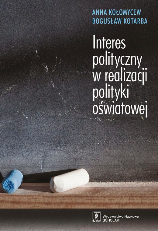 okładka INTERES POLITYCZNY W REALIZACJI POLITYKI OŚWIATOWEJ ebook | pdf | Anna Kołomycew, Bogusław Kotarba