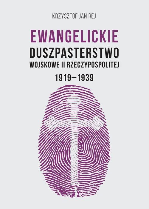 okładka Ewangelickie Duszpasterstwo Wojskowe II Rzeczypospolitej 1919-1939 ebook | epub, mobi | Krzysztof Jan, Rej