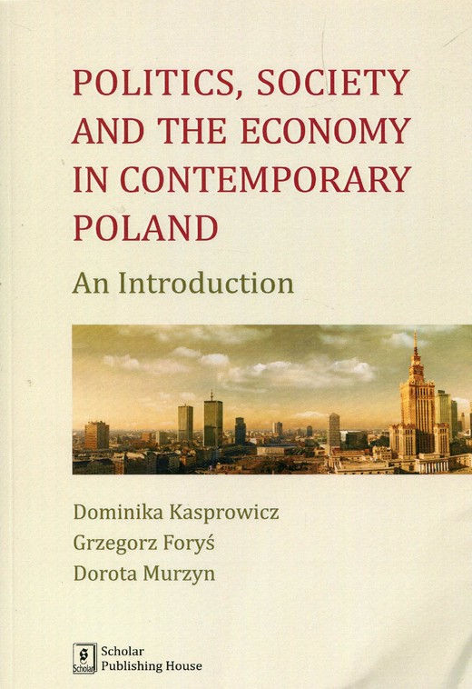 okładka Politics Society and the economy in contemporary Poland ebook | pdf | Dominika Kasprowicz, Grzegorz Foryś, Dorota Murzyn