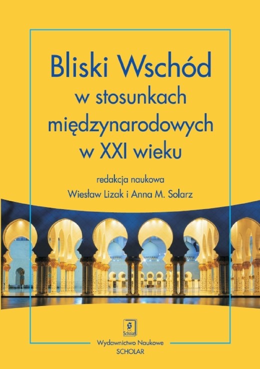 okładka Bliski Wschód w stosunkach międzynarodowych w XXI wieku ebook | pdf | Wiesław Lizak, Anna M. Solarz