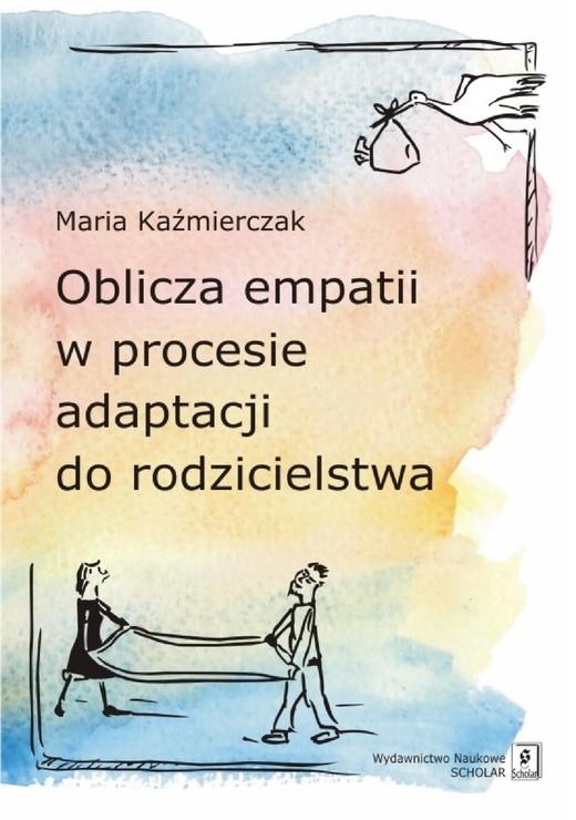 okładka Oblicza empatii w procesie adaptacji do rodzicielstwa ebook | pdf | Maria Kaźmierczak