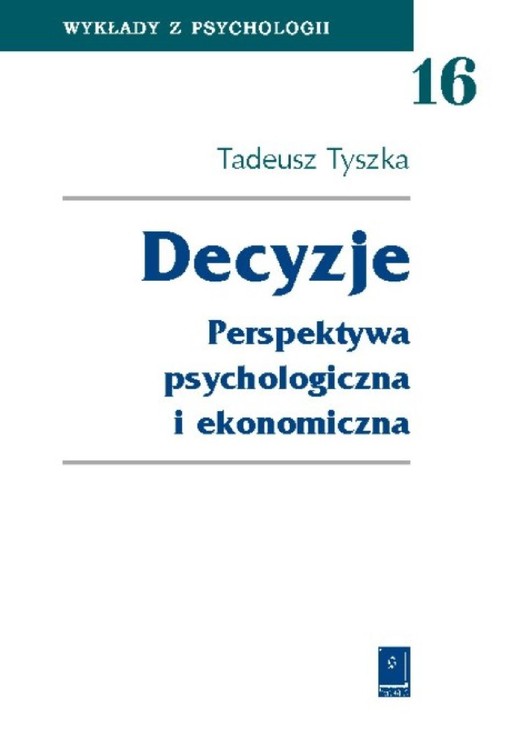 okładka Decyzje. Perspektywa psychologiczna i ekonomiczna ebook | pdf | Tadeusz Tyszka