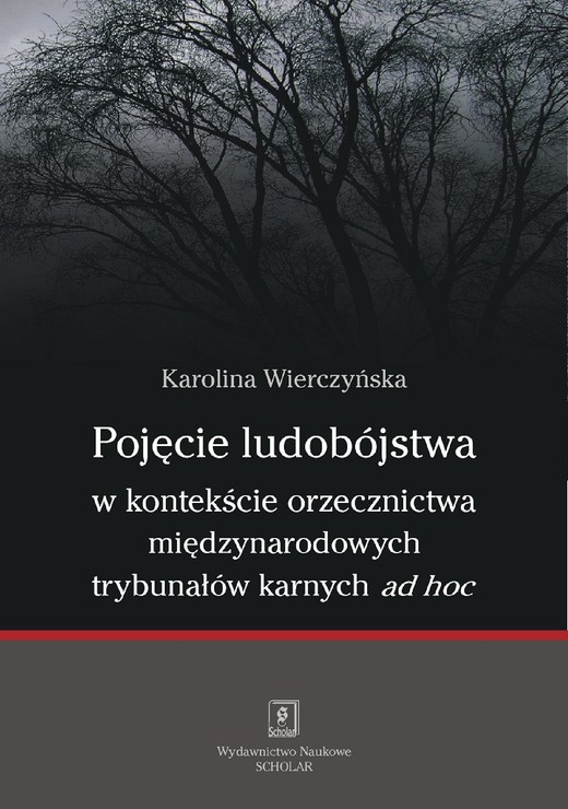 okładka Pojęcie ludobójstwa w kontekście orzecznictwa międzynarodowych trybunałów karnych ad hoc ebook | pdf | Karolina Wierczyńska