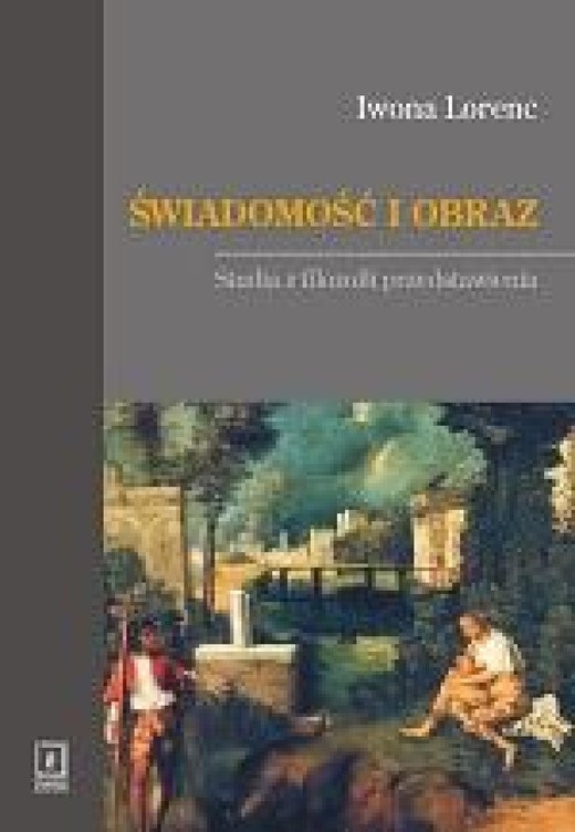 okładka Świadomość i obraz. Studia z filozofii przedstawienia ebook | pdf | Iwona Lorenc