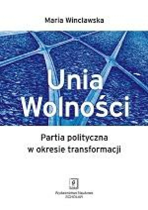 okładka Unia Wolności. Partia polityczna w okresie transformacji ebook | pdf | Maria Wincławska