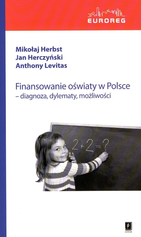 okładka Finansowanie oświaty w Polsce. Diagnoza, dylematy, możliwości ebook | pdf | Mikołaj Herbst, Anthony Levitas, Jan Herczyński