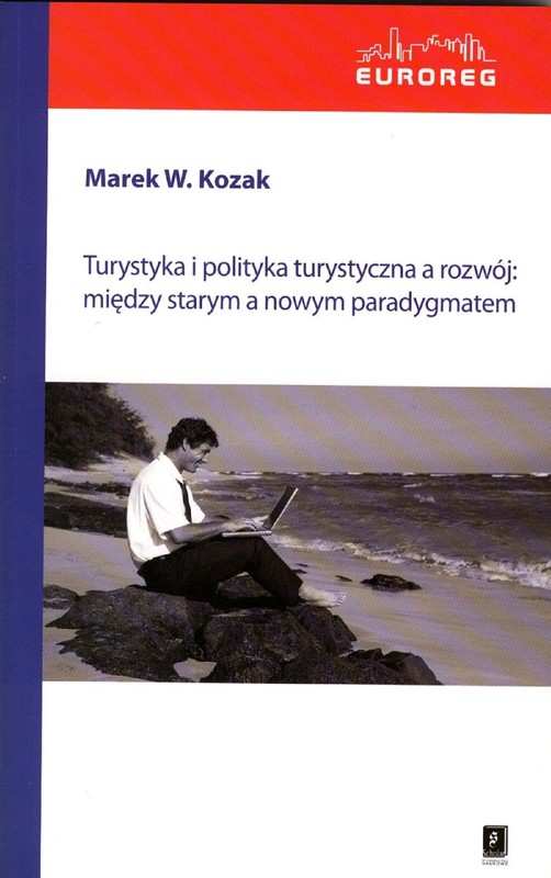 okładka Turystyka i polityka turystyczna a rozwój: między starym a nowym paradygmatem ebook | pdf | Marek Kozak