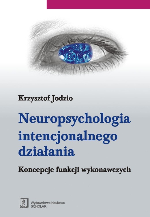 okładka Neuropsychologia intencjonalnego działania ebook | pdf | Krzysztof Jodzio