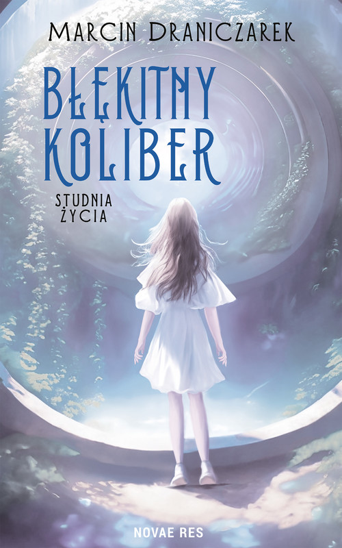 okładka Błękitny koliber. Studnia życia. ebook | epub, mobi | Marcin Draniczarek