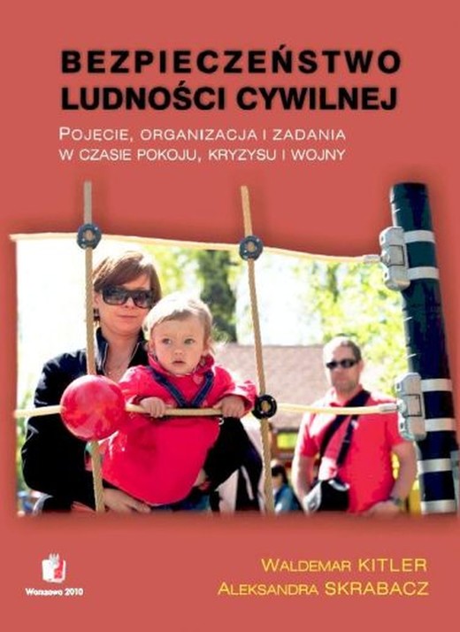 okładka BEZPIECZEŃSTWO LUDNOŚCI CYWILNEJ Pojęcie, organizacja i zadania w czasie pokoju, kryzysu i wojny ebook | pdf | Aleksandra Skrabacz, Waldemar Kitler