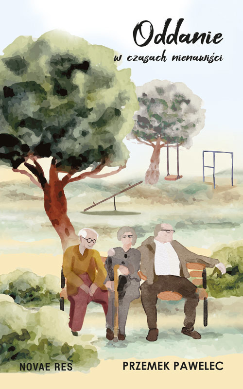 okładka Oddanie w czasach nienawiści książka | Przemek Pawelec