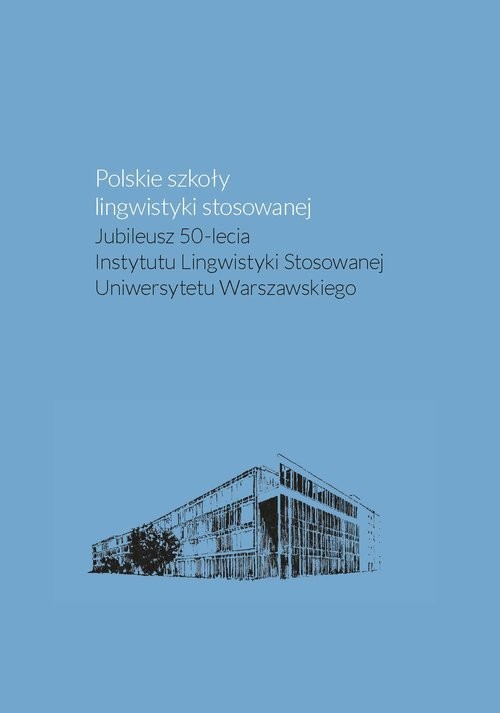 okładka Polskie szkoły lingwistyki stosowanej. Jubileusz 50-lecia Instytutu Lingwistyki Stosowanej Uniwersyt książka
