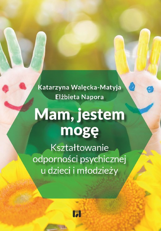 okładka Mam, jestem, mogę. Kształtowanie odporności psychicznej u dzieci i młodzieży ebook | pdf | Katarzyna Walęcka-Matyja, Elżbieta Napora