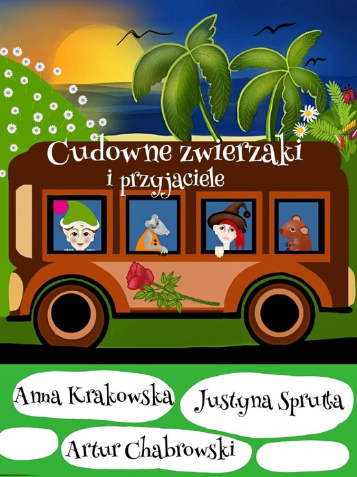 okładka Cudowne zwierzaki i przyjaciele ebook | epub, pdf | Artur Chabrowski, Anna Krakowska, Justyna Sprutta