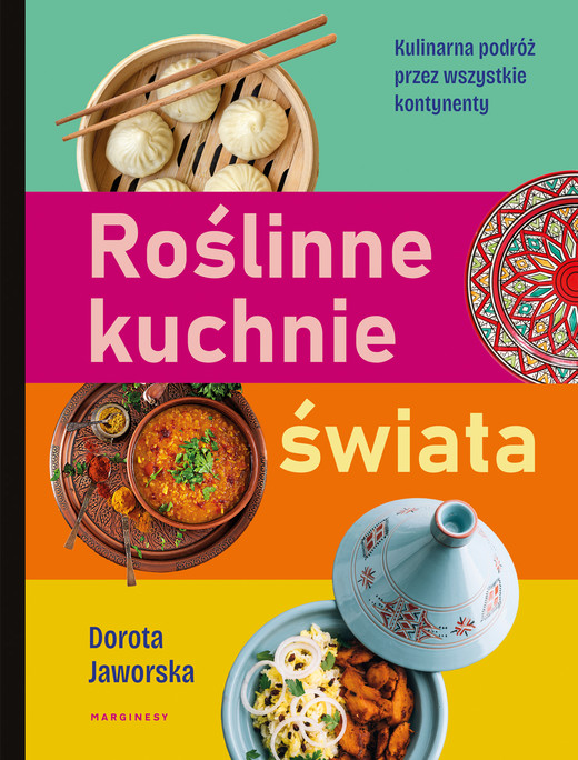 okładka Roślinne kuchnie świata. Przepisy na dania z każdego zakątka globu książka | Dorota Jaworska