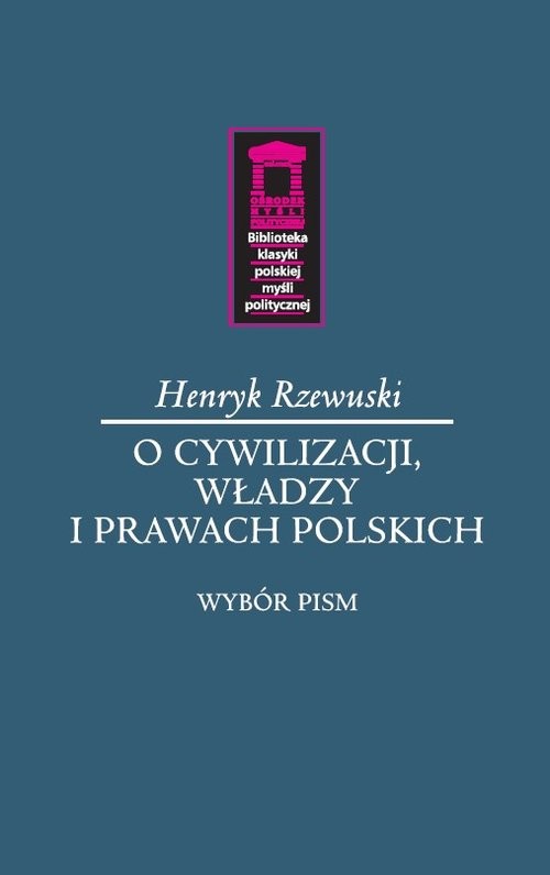 okładka O cywilizacji, władzy i prawach polskich książka | Henryk Rzewuski