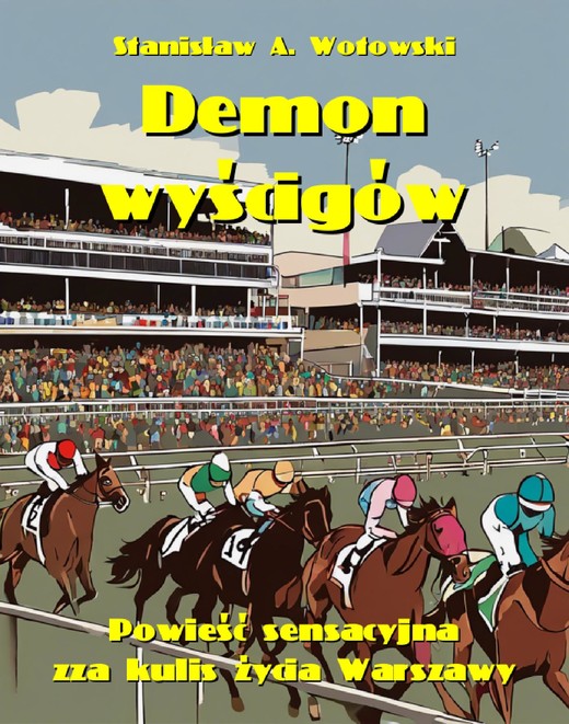 okładka Demon wyścigów. Powieść sensacyjna zza kulis życia Warszawy ebook | epub, mobi | Stanisław Antoni Wotowski