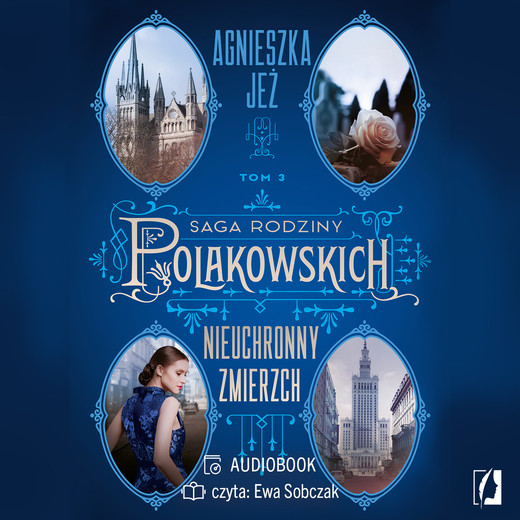 okładka Nieuchronny zmierzch. Saga rodziny Polakowskich. Tom 3 audiobook | MP3 | Agnieszka Jeż