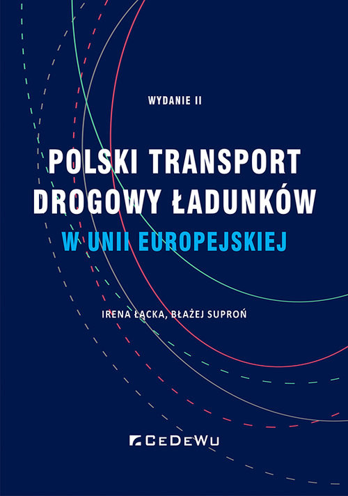 okładka Polski transport drogowy ładunków w Unii Europejskiej. Stan obecny i perspektywy (wyd. II) książka | Błażej Suproń, Irena Łącka