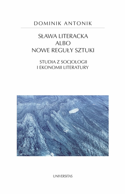 okładka Sława literacka albo nowe reguły sztuki. Studia z socjologii i ekonomii literatury ebook | epub, mobi, pdf | Antonik Dominik