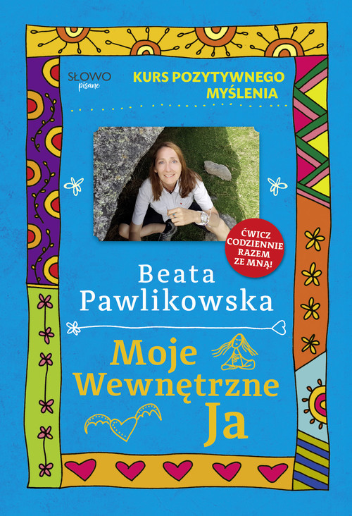 okładka Kurs pozytywnego myślenia. Moje wewnętrzne Ja książka | Beata Pawlikowska