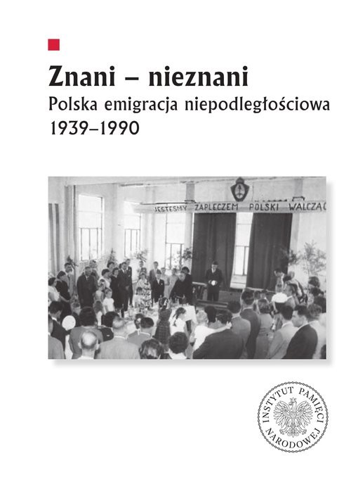 okładka Znani - nieznani Polska emigracja niepodległościowa 1939–1990 książka