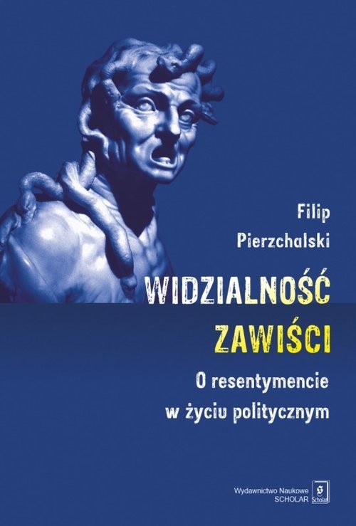 okładka Widzialnośc zawiści O resentymencie w życiu politycznym książka | Filip Pierzchalski