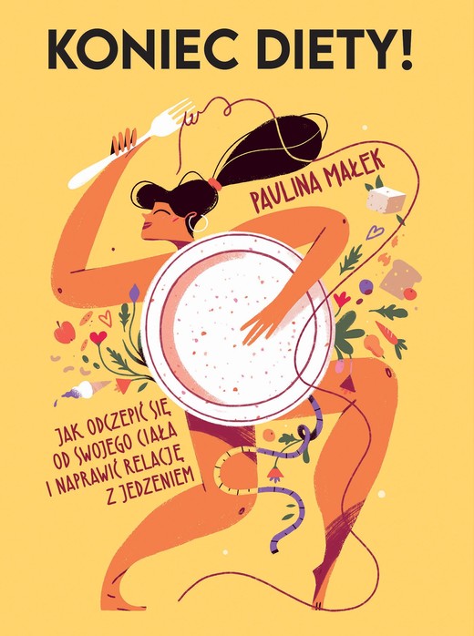 okładka Koniec diety! Jak odczepić się od swojego ciała i naprawić relację z jedzeniem ebook | epub, mobi | Paulina Małek